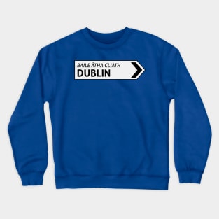 Dublin Irish Sign Post Crewneck Sweatshirt